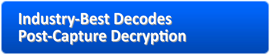 Industry-Best Decodes + Post-Capture Decryption